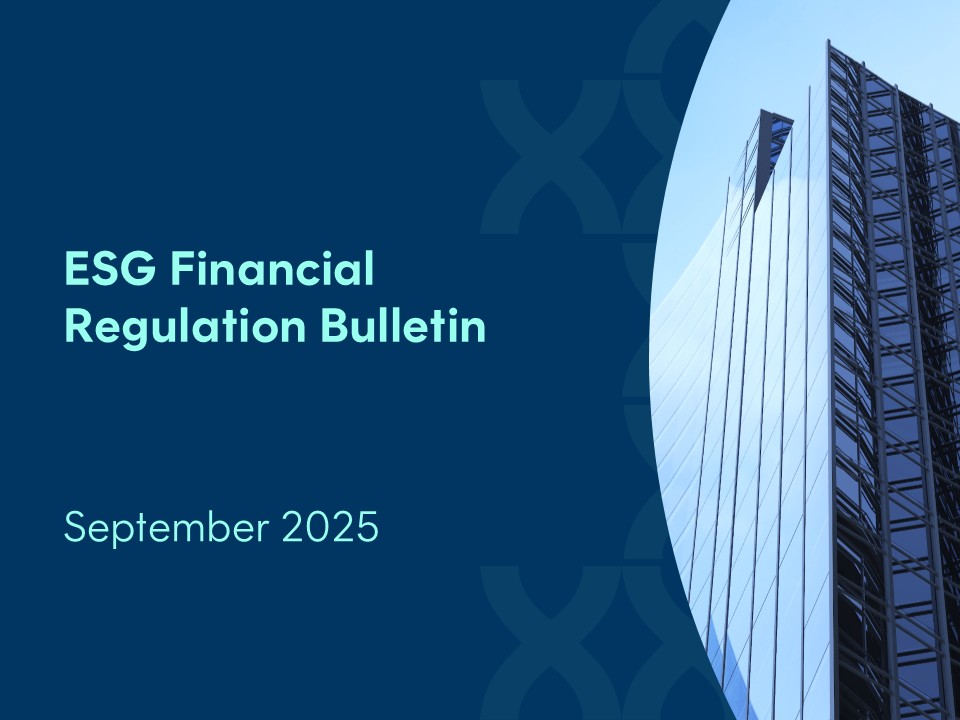 The Latest in ESG and Stewardship Regulation – September 2025